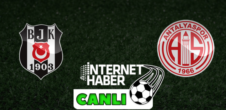 Beşiktaş – Antalyaspor / Canlı anlatım